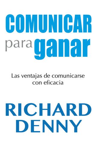 Resumen del libro "Communicate to Win"